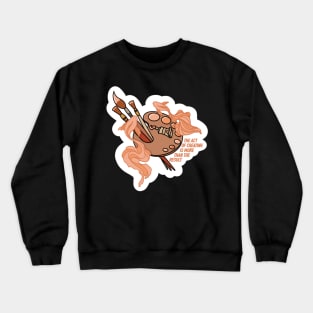 The act of creating is more than the result Crewneck Sweatshirt